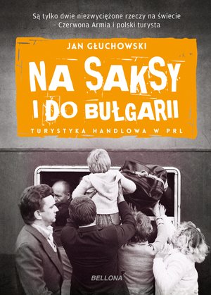 Na saksy i do Bułgarii. Turystyka handlowa w PRL – ebook
