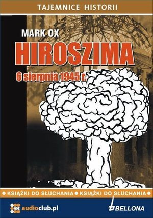 Hiroszima 6 sierpnia 1945 roku – audiobook