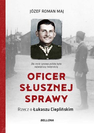 Oficer słusznej sprawy. Rzecz o Łukaszu Cieplińskim – ebook
