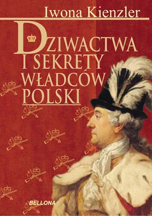 Dziwactwa i sekrety władców Polski – ebook