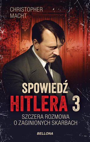 Spowiedź Hitlera 3. Szczera rozmowa o zaginionych skarbach – ebook