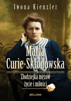 Maria Skłodowska-Curie. Złodziejka mężów - życie i miłości – ebook