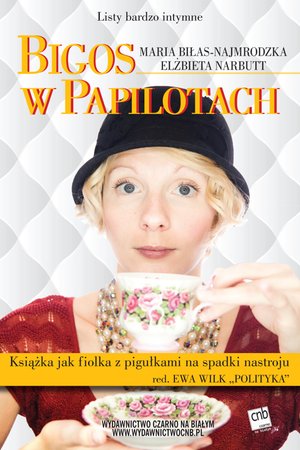 Listy bardzo intymne: Bigos w papilotach – ebook