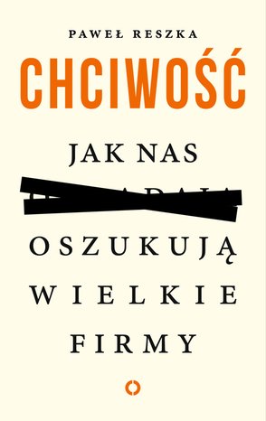 Chciwość. Jak nas oszukują wielkie firmy – ebook