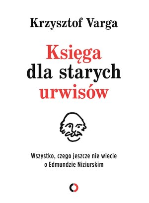 Księga dla starych urwisów. Wszystko, czego jeszcze nie wiecie o Edmundzie Niziurskim – ebook