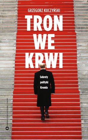 Tron we krwi. Sekrety polityki Kremla – ebook