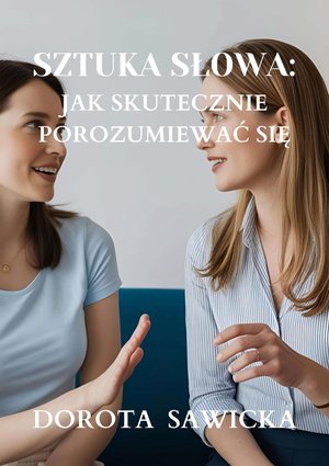 Sztuka słowa: Jak skutecznie porozumiewać się – ebook