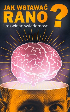 Jak wstawać rano i rozwinąć świadomość? – ebook