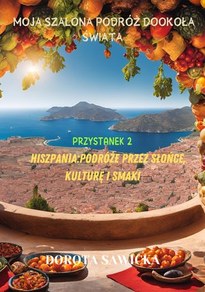 Moja szalona podróż dookoła świata Hiszpania – ebook