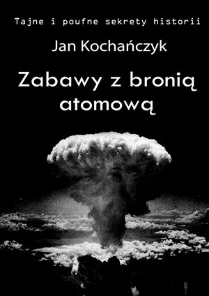 Zabawy z bronią atomową – ebook