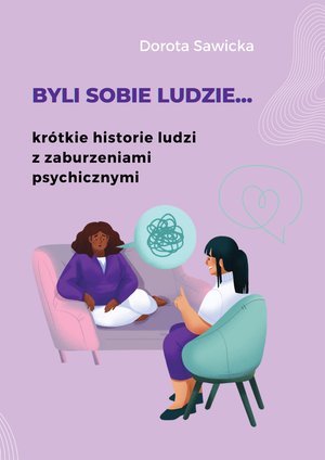 Byli sobie ludzie... krótkie historie ludzi z zaburzeniami psychicznymi – ebook