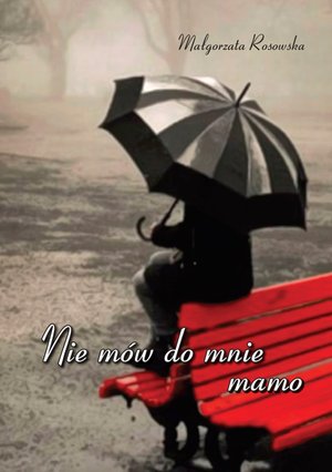 Nie mów do mnie mamo – ebook
