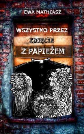 Wszystko przez zdjęcie z papieżem – ebook