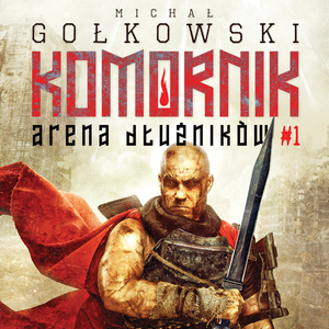 Komornik. Arena dłużników 1: Komornik. Arena Dłużników - tom 1 – audiobook