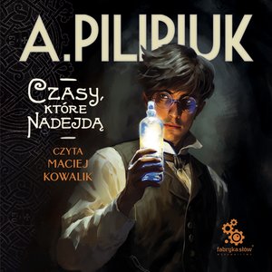 Światy Pilipiuka 14: Czasy, które nadejdą – audiobook