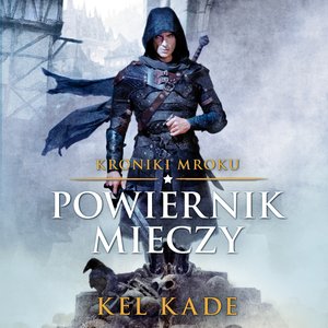 Kroniki mroku 1: Powiernik mieczy – audiobook