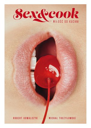 Sex&Cook. Miłość od kuchni – ebook