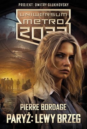 Uniwersum Metro 2033: Paryż Uniwersum Metro 2033: Paryż. Lewy Brzeg – ebook