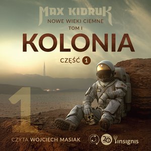 Kolonia. Nowe wieki ciemne 1 część 1: Kolonia (Nowe wieki ciemne: tom 1, część 1) – audiobook