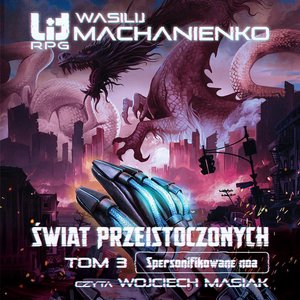 Świat Przeistoczonych 3: Świat Przeistoczonych. Tom 3: Spersonifikowane noa – audiobook