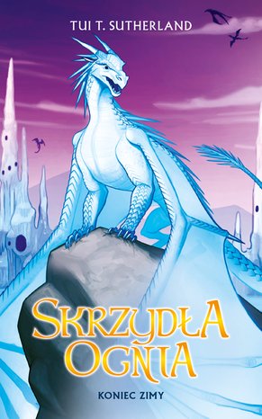 Koniec Zimy. Saga Skrzydła ognia. Księga 7 – ebook