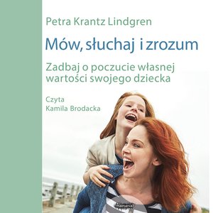Mów słuchaj i zrozum Zadbaj o poczucie własnej wartości swojego dziecka – audiobook