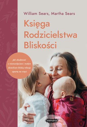 Mamania wspiera rodziców: Księga Rodzicielstwa Bliskości. Wyd. 2 – ebook