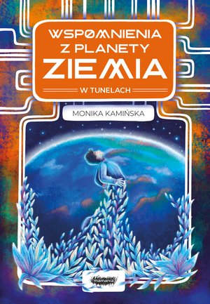 Wspomnienia z planety Ziemia: Wspomnienia z planety Ziemia. W tunelach – ebook