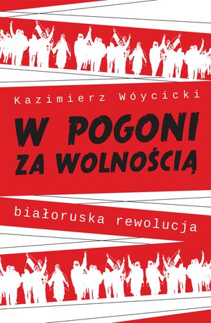W pogoni za wolnością. Białoruska rewolucja – ebook