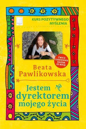Jestem dyrektorem mojego życia. Kurs pozytywnego myślenia 10 – ebook