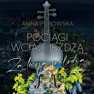 Pociągi wciąż jeżdżą. Za twoją melodią – audiobook