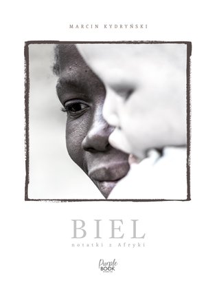 Biel. Notatki z Afryki – ebook