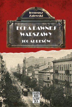 Echa dawnej Warszawy. 100 adresów – ebook