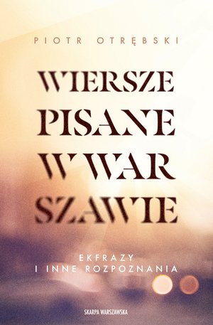 Wiersze pisane w Warszawie. Ekfrazy i inne rozpoznania – ebook