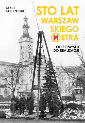 Sto lat Warszawskiego Metra – ebook