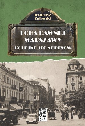 Echa dawnej Warszawy. Kolejne 100 adresów – ebook