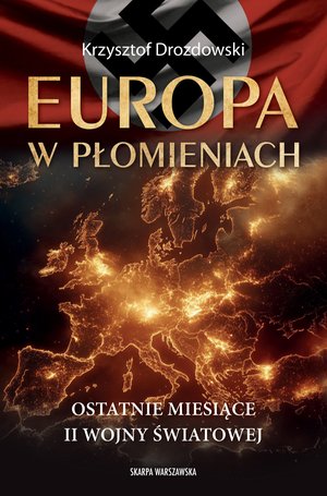 Europa w płomieniach. Ostatnie miesiące II Wojny Światowej – ebook