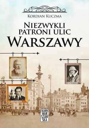 Niezwykli patroni ulic Warszawy – ebook
