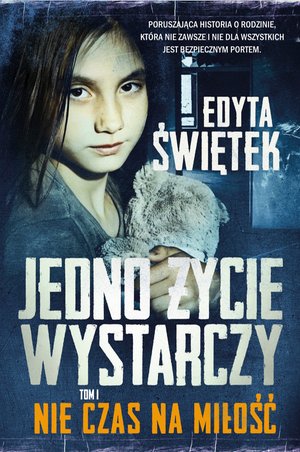 Jedno życie wystarczy. Tom 1. Nie czas na miłość – ebook