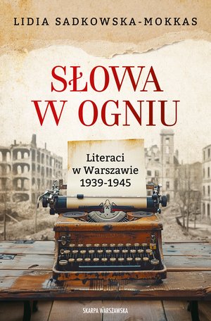 Słowa w ogniu. Literaci w Warszawie 1939-1945 – ebook