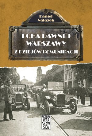 Echa dawnej Warszawy. Z dziejów komunikacji – ebook