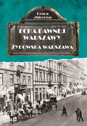 Echa dawnej Warszawy. Żydowska Warszawa – ebook