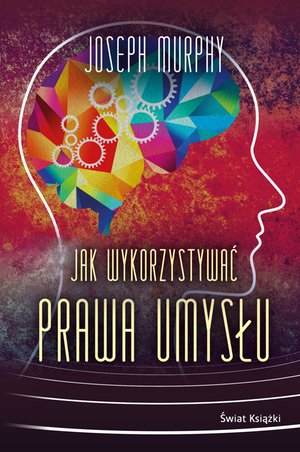 Jak wykorzystywać prawa umysłu – ebook