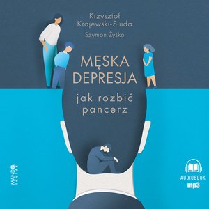 Męska depresja Jak rozbić pancerz – audiobook
