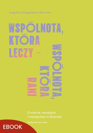 Wspólnota, która leczy - wspólnota, która rani – ebook