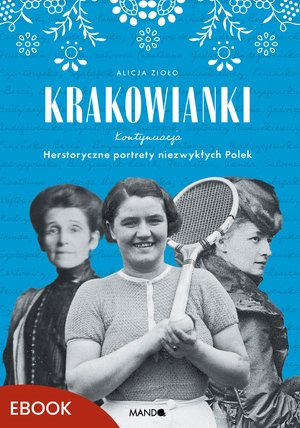 Krakowianki. Kontynuacja. Herstoryczne portrety niezwykłych Polek – ebook