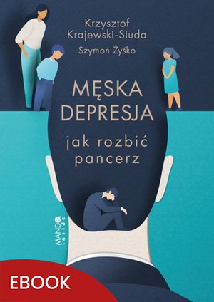 Męska depresja Jak rozbić pancerz – ebook