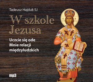 W szkole Jezusa. Uczcie się ode mnie relacji międzyludzkich – audiobook