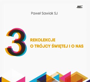3 rekolekcje o Trójcy Świętej i o nas – audiobook