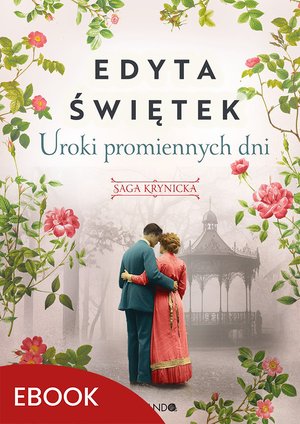 Uroki promiennych dni Saga krynicka, część IV – ebook